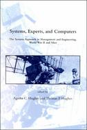 Systems, Experts, and Computers The Systems Approach in Management and Engineering, World War II and After cover