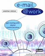 E-Mail @ Work: Get Moving with Digital Communication cover
