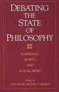 Debating the State of Philosophy Habermas, Rorty, and Kolakowski cover