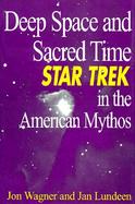 Deep Space and Sacred Time Star Trek in the American Mythos cover