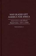 Why Blacks Left America for Africa Interviews With Black Repatriates, 1971-1999 cover