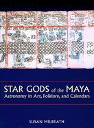 Star Gods of the Maya Astronomy in Art, Folklore, and Calendars cover
