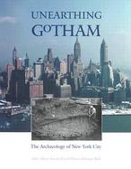 Unearthing Gotham The Archaeology of New York City cover