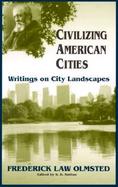 Civilizing American Cities: Writings on City Landscapes cover