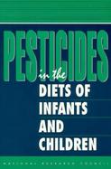 Pesticides in the Diets of Infants and Children cover
