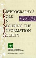 Cryptography's Role in Securing the Information Society Kenneth W. Dam and Herbert S. Lin, Editors cover