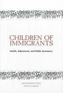 Children of Immigrants Health, Adjustment, and Public Assistance cover