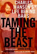 Taming the Beast: Charles Manson's Life Behind Bars cover