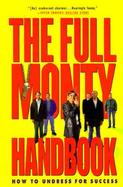 The Full Monty Handbook: How to Undress for Success cover
