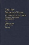 The New Servants of Power: A Critique of the 1980s School Reform Movement cover