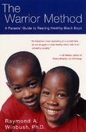 The Warrior Method A Program for Rearing Healthy Black Boys cover
