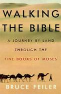 Walking the Bible A Journey by Land Through the Five Books of Moses cover