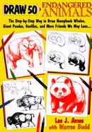 Draw 50 Endangered Animals/the Step-By-Step Way to Draw Humpback Whales, Giant Pandas, Gorillas, and More Friends We May Lose... cover