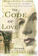 The Code of Love: The True Story of Two Lovers Torn Apart by the War That Brought Them Together cover