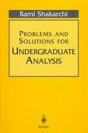 Problems and Solutions for Undergraduate Analysis cover