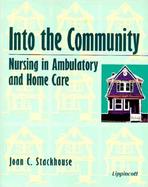Into the Community: Nursing in Ambulatory and Home Care cover