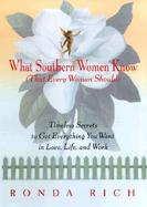 What Southern Women Know (That Every Woman Should): Timeless Secrets to Get Everything You Want in Love, Life and Work cover