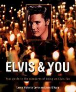 Elvis and You: Your Guide to the Pleasures of Being an Elvis Fan cover