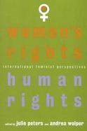 Women's Rights, Human Rights International Feminist Perspectives cover