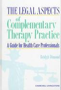 The Legal Aspects of Complementary Therapy Practice cover