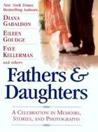 Fathers & Daughters: A Celebration in Memoirs, Stories, and Photographs cover