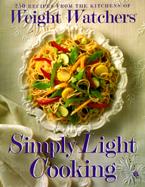 Simply Light Cooking: Over 250 Recipes from the Kitchens of Weight Watchers: Based on the Personal Choice Program cover