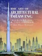 The Art of Architectural Drawing Imagination and Technique cover