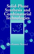 Solid-Phase Synthesis and Combinatorial Technologies cover