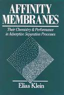 Affinity Membranes Their Chemistry and Performance in Adsorptive Separation Processes cover
