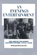 An Evening's Entertainment The Age of the Silent Feature Picture 1915-1928 cover