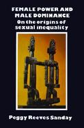 Female Power and Male Dominance: On the Origins of Sexual Inequality cover