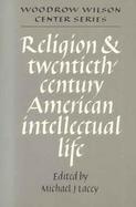 Religion and Twentieth-Century American Intellectual Life cover