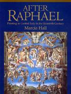 After Raphael Painting in Central Italy in the Sixteenth Century cover