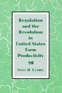 Regulation and the Revolution in United States Farm Productivity cover