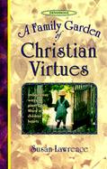 A Family Garden of Christian Virutes cover