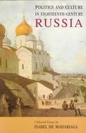 Politics and Culture in 18th-Century Russia: Essays by Isabel de Madariaga cover