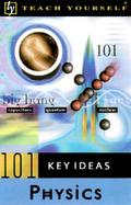 Teach Yourself 101 Key Ideas: Physics cover