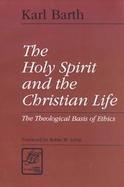 The Holy Spirit and the Christian Life The Theological Basis of Ethics cover