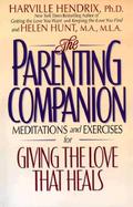 The Parenting Companion: Meditations and Exercises for Giving the Love That Heals cover