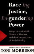 Race-Ing Justice, En-Gendering Power Essays on Anita Hill, Clarence Thomas, and the Construction of Social Reality cover