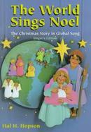 The World Sings Noel Christmas Story in Global Song  Singers Edition cover