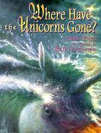 Where Have the Unicorns Gone cover