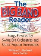 The Big Band Reader Songs Favored by Swing Era Orchestras and Other Popular Ensembles cover