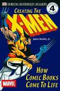 Creating the X-Men How Comic Books Come to Life cover