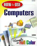 How to Use Computers: Visually in Full Color cover