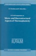 Iutam Symposium on Micro- And Macrostructural Aspects of Thermoplasticity Proceedings of the Iutam Symposium Held in Bochum, Germany, 25-29 August 199 cover