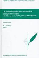 On Systems Analysis and Simulation of Ecological Processes With Examples in Csmp, Fst, and Fortran cover