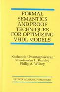 Formal Semantics and Proof Techniques for Optimizing Vhdl Models cover