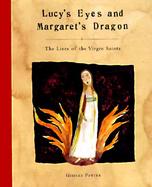 Lucy's Eyes and Margaret's Dragon: The Lives of the Virgin Saints cover
