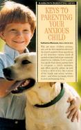 Keys to Parenting Your Anxious Child cover